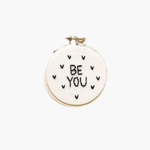 Be You embroidery hoop