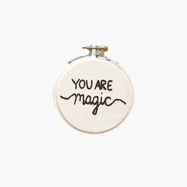 You Are Magic embroidery hoop